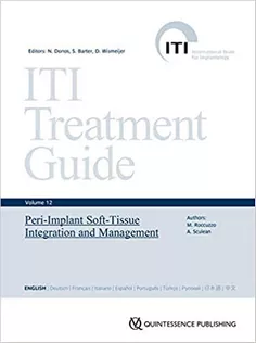 ITI Treatment Guide, Vol 12: Peri-implant Soft-Tissue Integration and Management