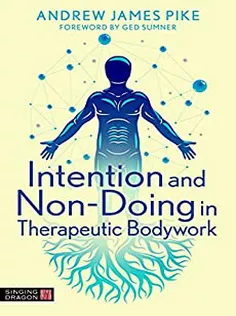 9781787758988 Intention and Non-Doing in Therapeutic Bodywork