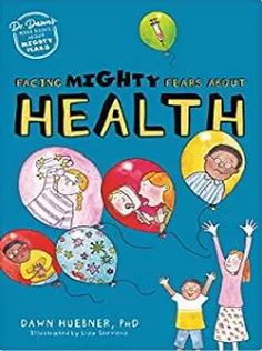 Facing Mighty Fears About Health (Dr. Dawn’s Mini Books About Mighty Fears)