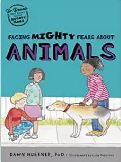 Facing Mighty Fears About Animals (Dr. Dawn’s Mini Books About Mighty Fears)