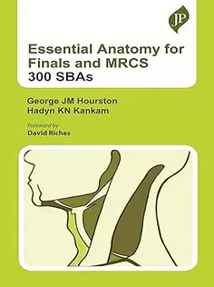 Essential Anatomy for Finals and MRCS : 300 SBAs