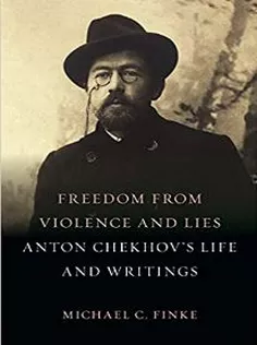 9781789144307 Freedom from Violence and Lies: Anton Chekhov’s Life and Writings