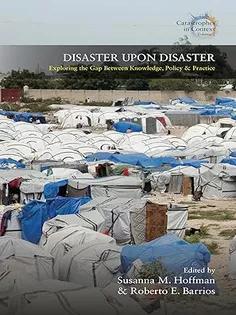 Disaster Upon Disaster: Exploring the Gap Between Knowledge, Policy and Practice