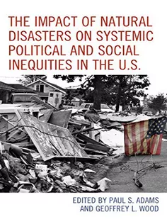 9781793628015 The Impact of Natural Disasters on Systemic Political and Social Inequities in the U.S.