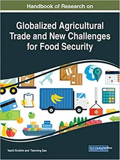 Handbook of Research on Globalized Agricultural Trade and New Challenges for Food Security