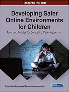 Developing Safer Online Environments for Children: Tools and Policies for Combatting Cyber Aggression