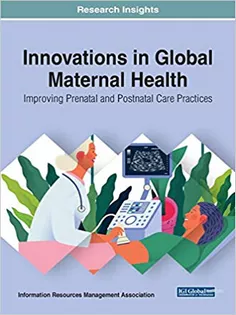 Innovations in Global Maternal Health: Improving Prenatal and Postnatal Care Practices