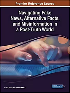 Navigating Fake News, Alternative Facts, and Misinformation in A Post-Truth World