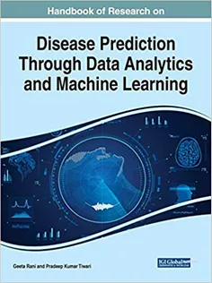 Handbook of Research on Disease Prediction Through Data Analytics and Machine Learning