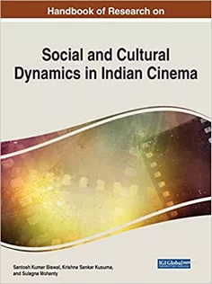 Handbook of Research on Social and Cultural Dynamics in Indian Cinema (Advances in Religious and Cultural Studies)