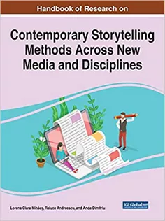 Handbook of Research on Contemporary Storytelling Methods Across New Media and Disciplines