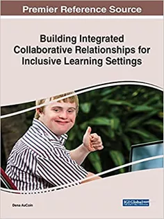 Building Integrated Collaborative Relationships for Inclusive Learning Settings
