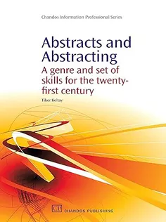 Abstracts and Abstracting: A Genre and Set of Skills for the Twenty-First Century