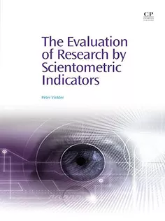 The Evaluation of Research by Scientometric Indicators