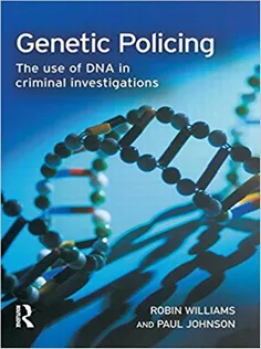 Genetic Policing: The Uses of DNA in Police Investigations