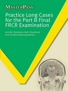 Practice Long Cases for the Part B Final FRCR Examination