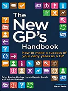 The New GP’s Handbook: How to Make A Success of Your Early Years As A GP