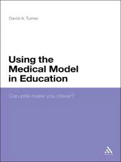 Using the Medical Model in Education: Can Pills Make You Clever?