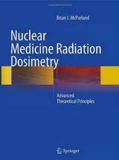 Nuclear Medicine Radiation Dosimetry: Advanced Theoretical Principles