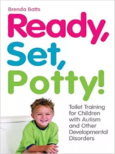 Ready, Set, Potty!: Toilet Training for Children with Autism and Other Developmental Disorders