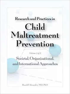 Research and Practices in Child Maltreatment Prevention, Volume 2: Societal, Organizational, and International Approache