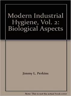 Modern Industrial Hygiene, Vol. 2: Biological Aspects