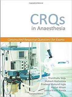 CRQs in Anaesthesia: Constructed Response Questions for Exams