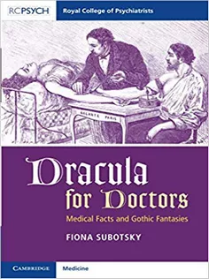 Dracula for Doctors: Medical Facts and Gothic Fantasies