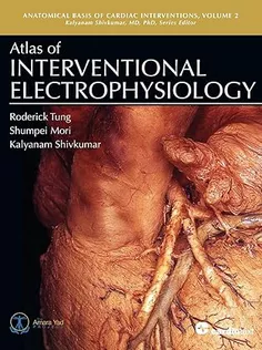 Atlas of Interventional Electrophysiology (Anatomical Basis of Cardiac Interventions)