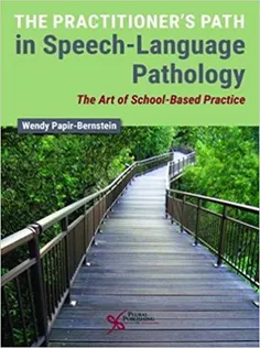The Practitioner's Path in Speech-Language Pathology: The Art of School-Based Practice