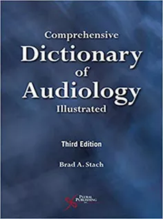 Comprehensive Dictionary of Audiology: Illustrated