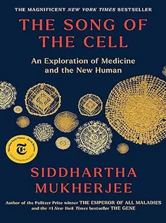 The Song of the Cell: An Exploration of Medicine and the New Human