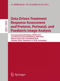 9783030008079 Data Driven Treatment Response Assessment and Preterm, Perinatal, and Paediatric Image Analysis