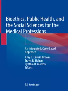 9783030035440 Bioethics, Public Health, and the Social Sciences for the Medical Professions