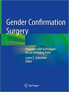 Gender Confirmation Surgery: Principles and Techniques for An Emerging Field