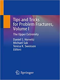 Tips and Tricks for Problem Fractures, Volume I: The Upper Extremity