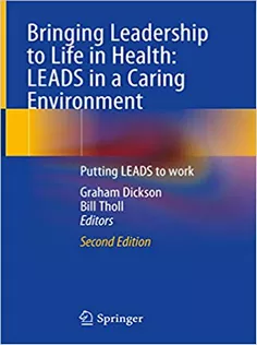 Bringing Leadership to Life in Health: LEADS in A Caring Environment