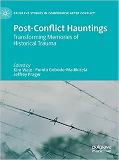 Post-Conflict Hauntings: Transforming Memories of Historical Trauma