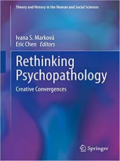 Rethinking Psychopathology: Creative Convergences