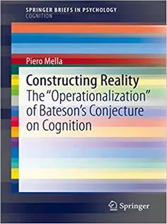 9783030441319 Constructing Reality: The "Operationalization" of Bateson’s Conjecture on Cognition