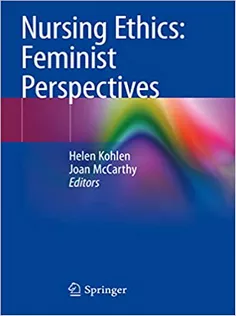 Nursing Ethics: Feminist Perspectives