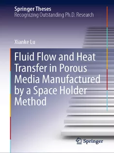 Fluid Flow and Heat Transfer in Porous Media Manufactured by A Space Holder Method