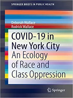 COVID-19 in New York City: An Ecology of Race and Class Oppression