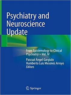 Psychiatry and Neuroscience Update From Epistemology to Clinical Psychiatry – Vol. IV