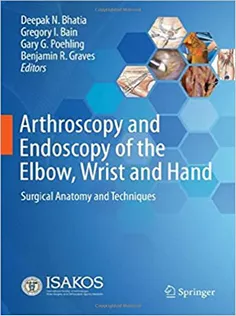 Arthroscopy and Endoscopy of the Elbow, Wrist and Hand: Surgical Anatomy and Techniques