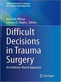 Difficult Decisions in Trauma Surgery: An Evidence-Based Approach (Difficult Decisions in Surgery