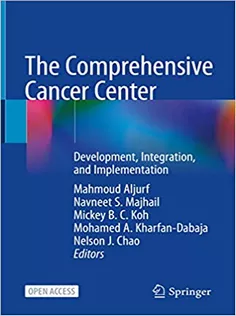The Comprehensive Cancer Center: Development, Integration, and Implementation