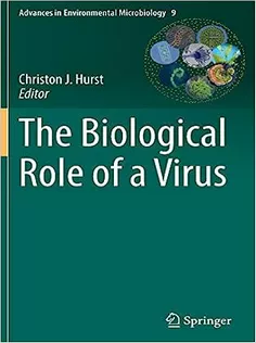 The Biological Role of A Virus (Advances in Environmental Microbiology, 9)