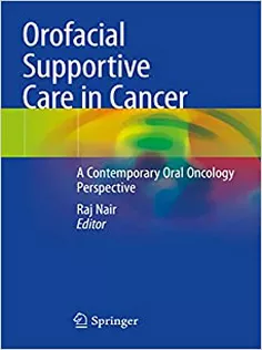 Orofacial Supportive Care in Cancer: A Contemporary Oral Oncology Perspective