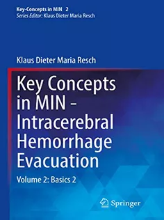 Key Concepts in MIN - Intracerebral Hemorrhage Evacuation: Volume 2: Basics